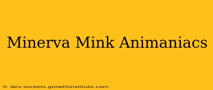 Minerva Mink Animaniacs