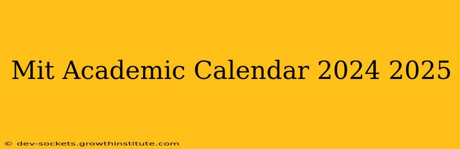 Mit Academic Calendar 2024 2025