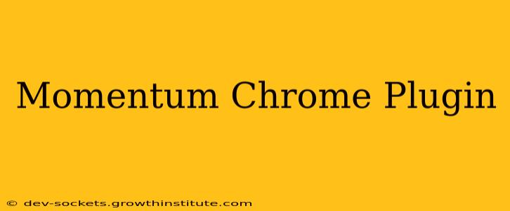 Momentum Chrome Plugin