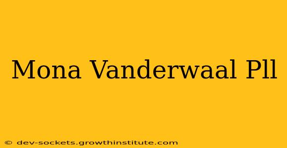 Mona Vanderwaal Pll