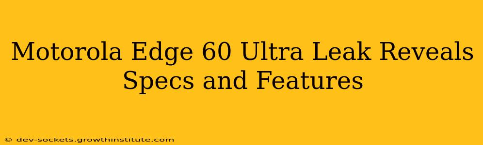 Motorola Edge 60 Ultra Leak Reveals Specs and Features