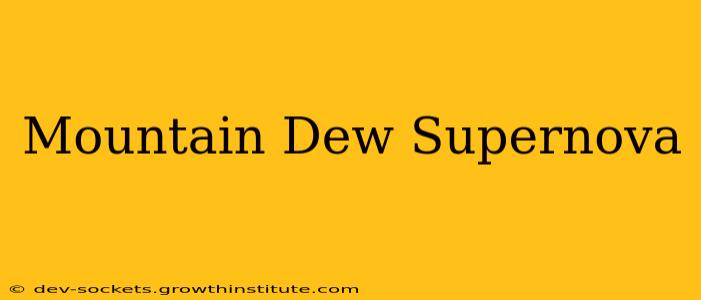 Mountain Dew Supernova