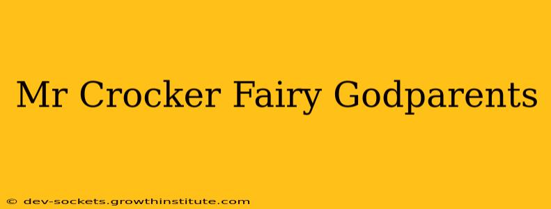 Mr Crocker Fairy Godparents