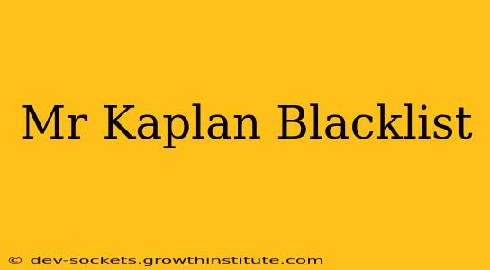Mr Kaplan Blacklist