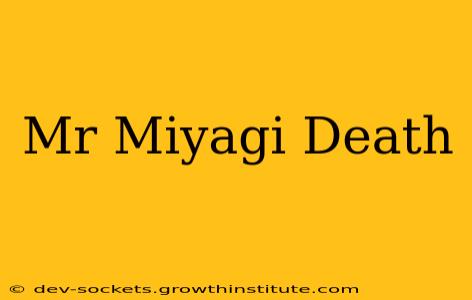 Mr Miyagi Death