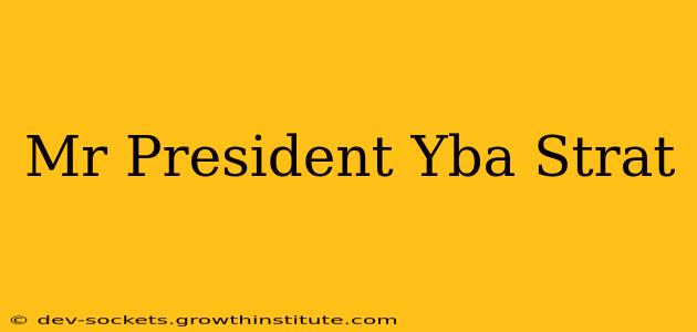Mr President Yba Strat