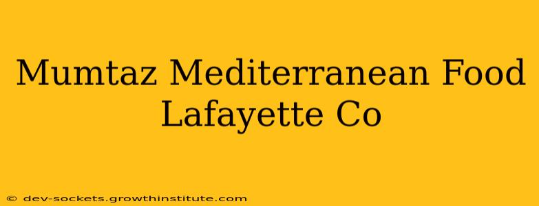 Mumtaz Mediterranean Food Lafayette Co
