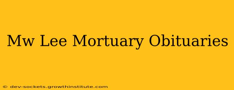 Mw Lee Mortuary Obituaries