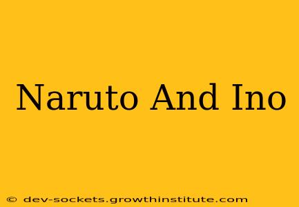 Naruto And Ino