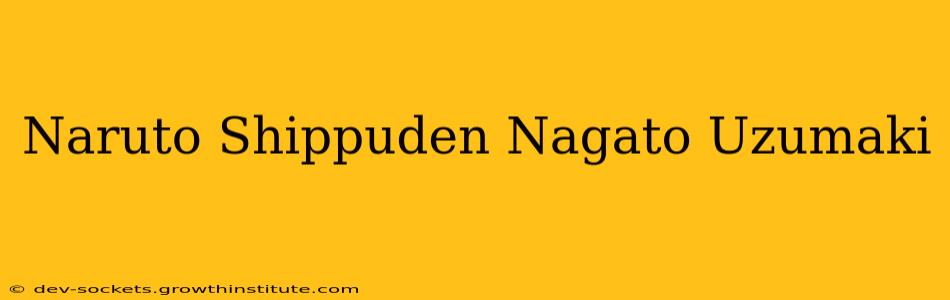 Naruto Shippuden Nagato Uzumaki