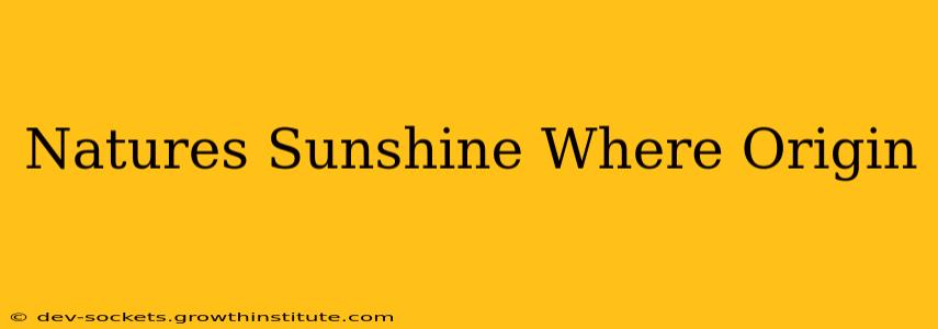 Natures Sunshine Where Origin