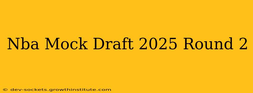 Nba Mock Draft 2025 Round 2