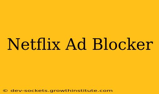 Netflix Ad Blocker