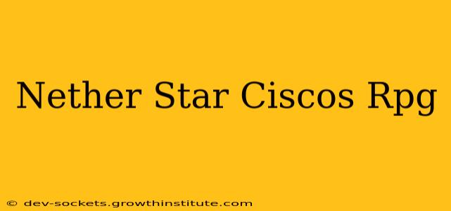 Nether Star Ciscos Rpg