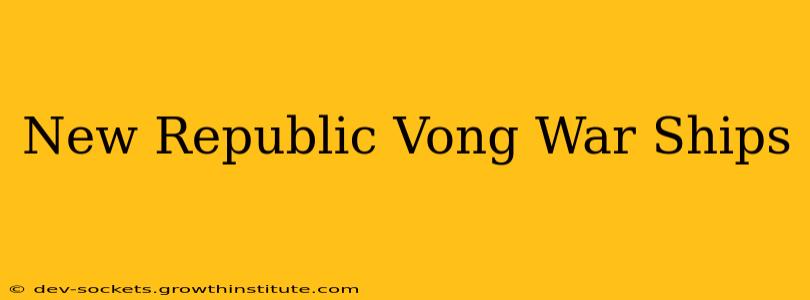 New Republic Vong War Ships