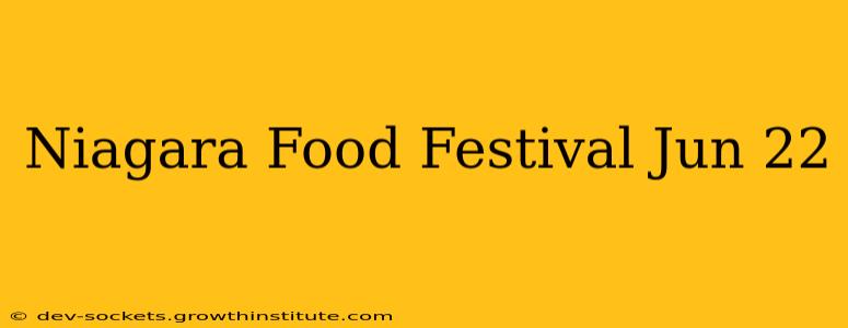Niagara Food Festival Jun 22
