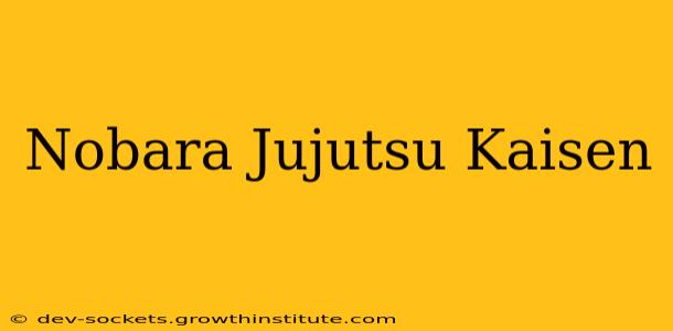 Nobara Jujutsu Kaisen