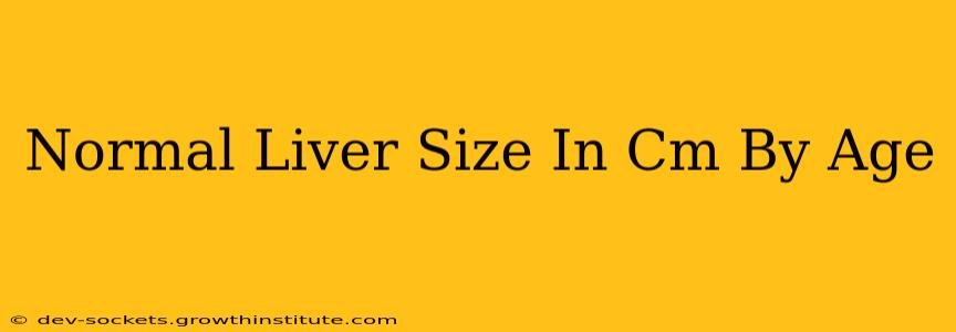 Normal Liver Size In Cm By Age