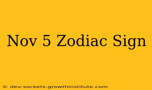 Nov 5 Zodiac Sign