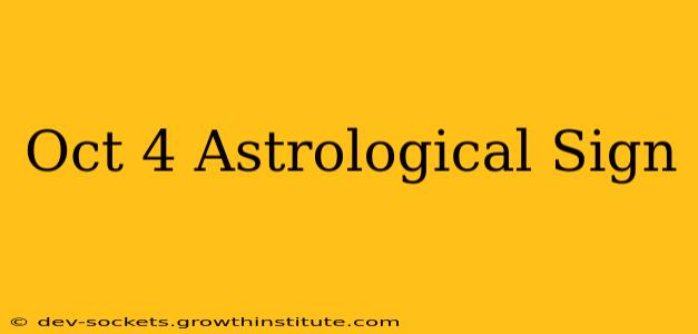 Oct 4 Astrological Sign