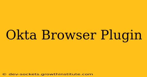 Okta Browser Plugin