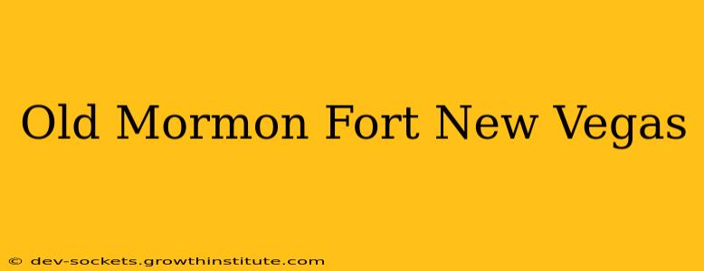 Old Mormon Fort New Vegas