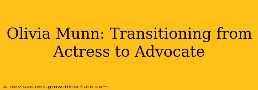 Olivia Munn: Transitioning from Actress to Advocate