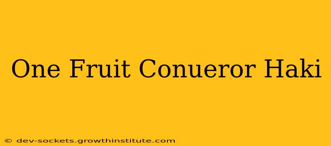 One Fruit Conueror Haki