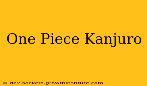 One Piece Kanjuro