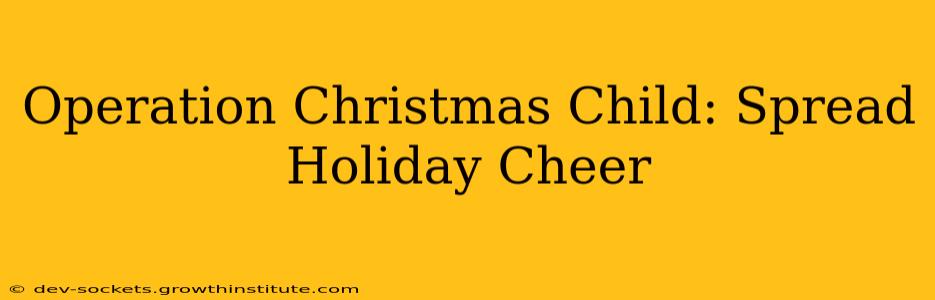Operation Christmas Child: Spread Holiday Cheer