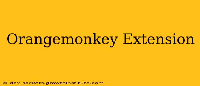 Orangemonkey Extension
