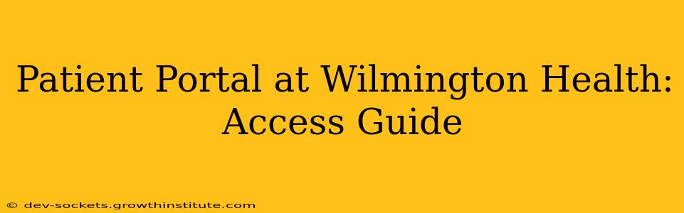 Patient Portal at Wilmington Health: Access Guide