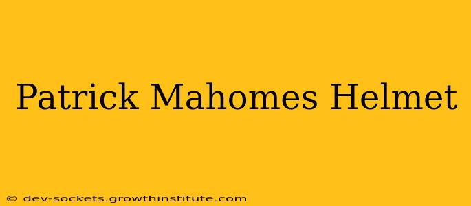 Patrick Mahomes Helmet