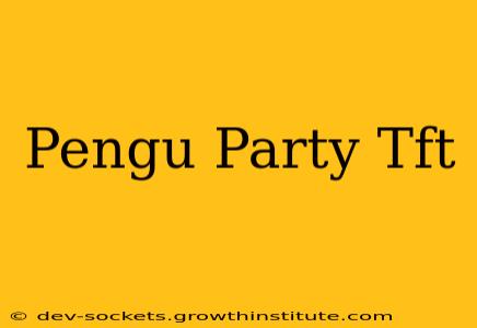Pengu Party Tft