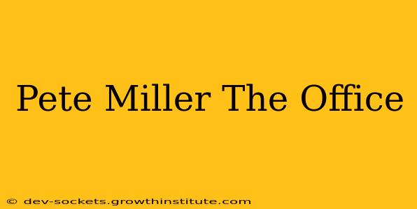 Pete Miller The Office