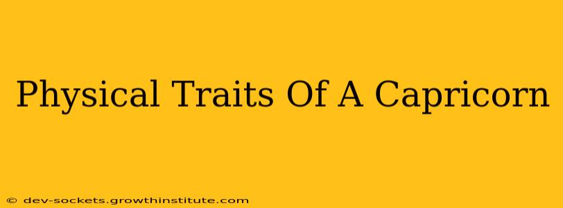 Physical Traits Of A Capricorn