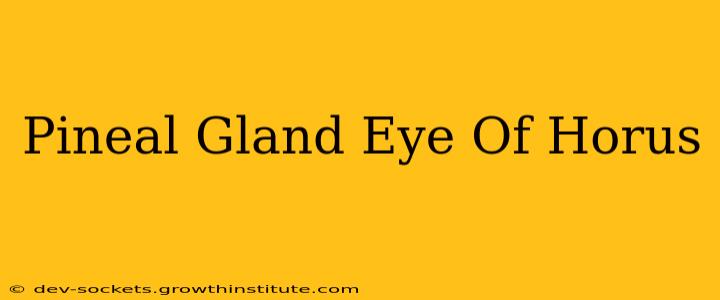Pineal Gland Eye Of Horus