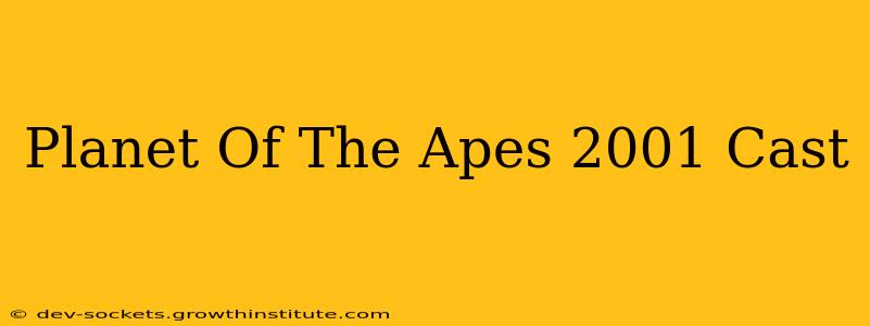 Planet Of The Apes 2001 Cast