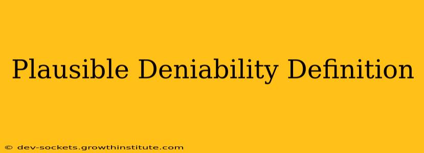 Plausible Deniability Definition
