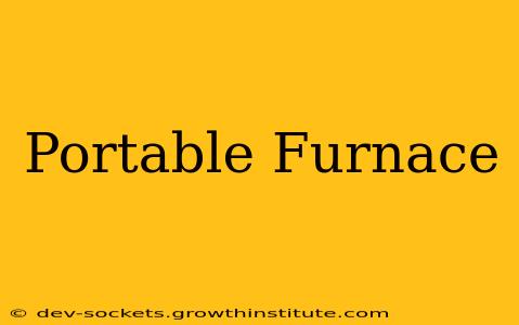 Portable Furnace
