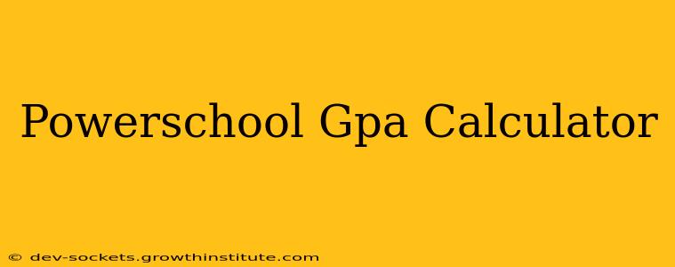 Powerschool Gpa Calculator