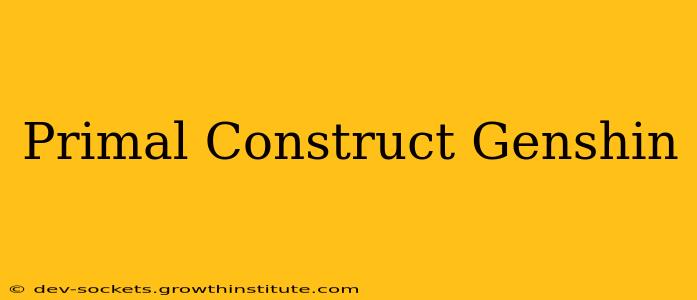 Primal Construct Genshin