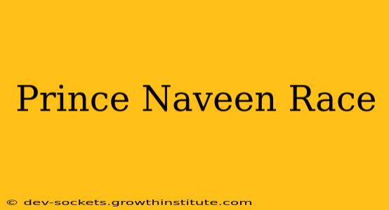 Prince Naveen Race