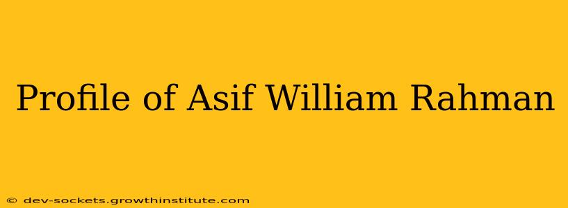 Profile of Asif William Rahman