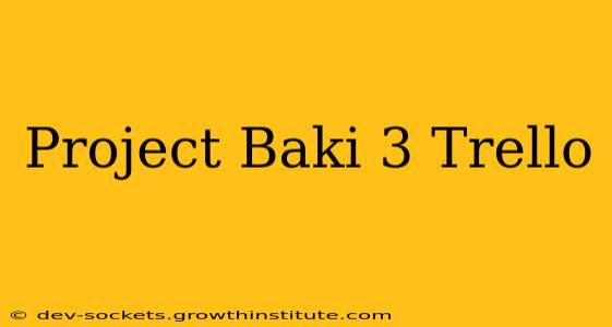 Project Baki 3 Trello