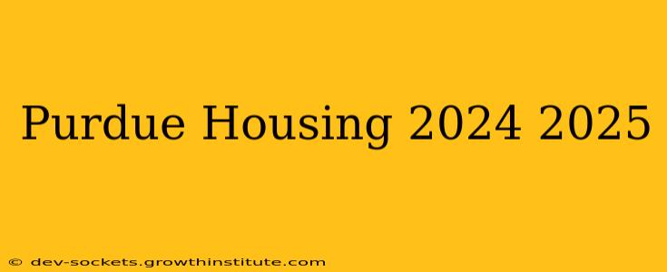 Purdue Housing 2024 2025