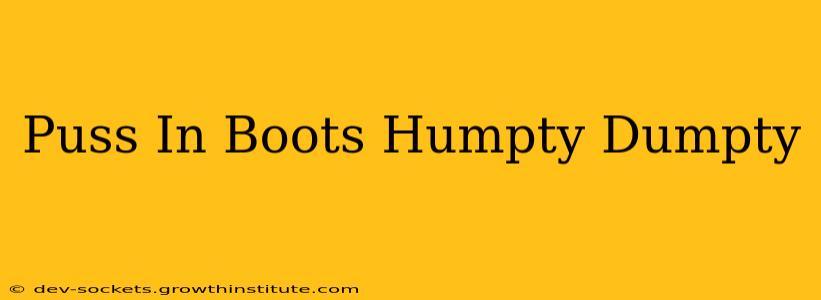 Puss In Boots Humpty Dumpty