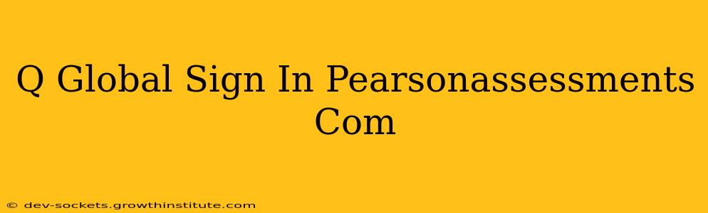 Q Global Sign In Pearsonassessments Com