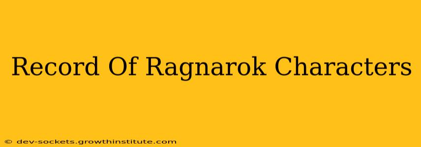 Record Of Ragnarok Characters