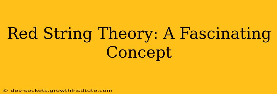 Red String Theory: A Fascinating Concept